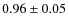 $0.96\pm0.05$
