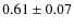 $0.61\pm0.07$