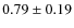$0.79\pm0.19$