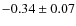 $-0.34\pm0.07$