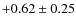$+0.62\pm0.25$