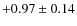$+0.97\pm0.14$