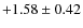 $+1.58\pm0.42$