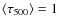 $\langle\tau_{500}\rangle = 1$