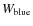 $W_{\rm blue}$