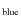 $_{\rm blue}$