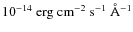 $10^{-14} \ \rm erg \ cm^{-2} \ s^{-1}~ \AA^{-1}$
