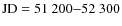 $\rm JD=51~200{-}52~300$