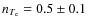 $n_{T_{\rm e}}=0.5 \pm 0.1$