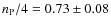 $n_{\rm P}/4=0.73 \pm 0.08$
