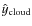 $\hat{y}_{\rm cloud}$