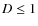 $D \leq
1$