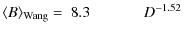 $\displaystyle \langle B \rangle_{\rm Wang} = ~8.3 \qquad ~~~~~~ D^{-1.52}$