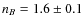 $n_B=1.6 \pm 0.1$