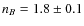 $n_B=1.8 \pm 0.1$