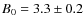 $B_0=3.3 \pm 0.2$
