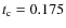 $t_{\rm c}=0.175$