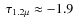 $~\tau_{1.2\mu}\approx-1.9$