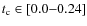 $t_{\rm c} \in \lbrack 0.0{-}0.24 \rbrack $