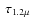 $~\tau_{1.2\mu}$