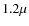 $1.2\mu $