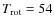 $T_{\rm rot} = 54$