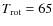 $T_{\rm rot} = 65$