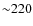 ${\sim}220$