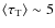 $\langle \tau_{\rm T} \rangle \sim 5$
