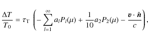\begin{displaymath}%
\frac{\Delta T}{T_0} = \tau_{\rm T}\;\left(-\sum_{l=1}^{\in...
...P_2(\mu) - \frac{{\vec {v}}\cdot \hat{{\vec {n}}}}{c} \right),
\end{displaymath}
