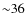 ${\sim}36$