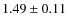$1.49 \pm 0.11$