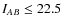 $I_{AB} \leq 22.5$
