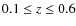 $0.1\leq z\leq0.6$
