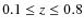 $0.1\leq z\leq0.8$