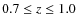 $0.7 \leq z \leq 1.0$
