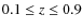 $0.1\leq z\leq 0.9$
