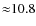 ${\approx}10.8$