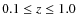 $0.1 \leq z \leq 1.0$