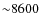 ${\sim}8600$