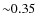 ${\sim}0.35$