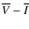 $\overline{V}-\overline{I}$