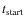 $t_{\rm start}$