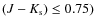 $(J-K_{\rm s})\leq 0.75)$