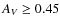 $A_{V}\geq0.45$