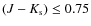 $(J-K_{\rm s})\leq 0.75$