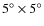 $5^{\circ }\times 5^{\circ }$