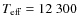$T_{\rm eff}=12~300$