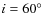 $i=60^\circ$