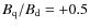 $B_{\rm q}/B_{\rm d}=+0.5$